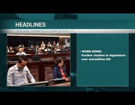AHRC TV: Clashes in Hong Kong legislature over extradition bill and other stories in JUST ASIA, Episode 258