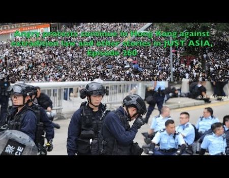 AHRC TV: Angry protests continue in Hong Kong against extradition law and other stories in JUST ASIA, Episode 260